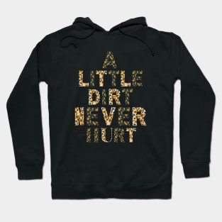 A little dirt never hurt Hoodie